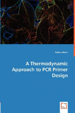 Kniha Thermodynamic Approach to PCR Primer Design Tobias Mann