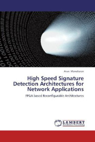 Könyv High Speed Signature Detection Architectures for Network Applications Arun Manoharan