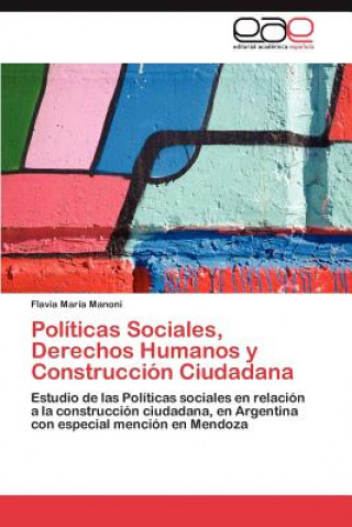 Book Politicas Sociales, Derechos Humanos y Construccion Ciudadana Flavia María Manoni