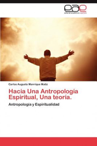 Kniha Hacia Una Antropologia Espiritual, Una Teoria. Carlos Augusto Manrique Matiz