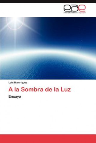 Kniha la Sombra de La Luz Luis Manríquez