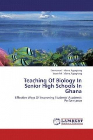 Книга Teaching Of Biology In Senior High Schools In Ghana Emmanuel Manu Agyapong