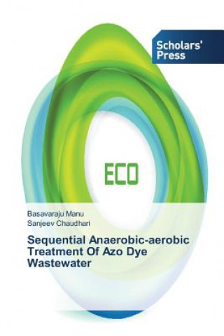 Kniha Sequential Anaerobic-aerobic Treatment Of Azo Dye Wastewater Basavaraju Manu