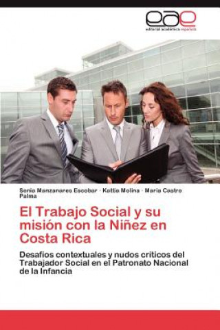Kniha Trabajo Social y Su Mision Con La Ninez En Costa Rica Sonia Manzanares Escobar