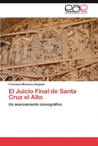 Könyv Juicio Final de Santa Cruz El Alto Francisco Manzano Delgado