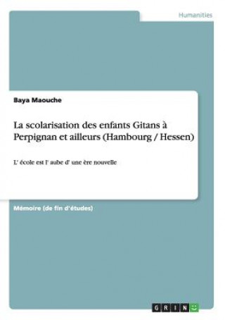 Kniha scolarisation des enfants Gitans a Perpignan et ailleurs (Hambourg / Hessen) Baya Maouche