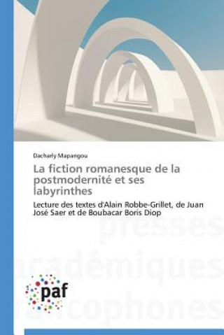 Kniha Fiction Romanesque de la Postmodernite Et Ses Labyrinthes Dacharly Mapangou