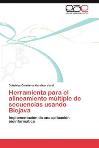 Książka Herramienta Para El Alineamiento Multiple de Secuencias Usando Biojava Dubehisa Carminna Mara on Vocal