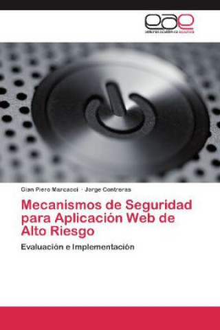 Kniha Mecanismos de Seguridad para Aplicación Web de Alto Riesgo Gian Piero Marcacci