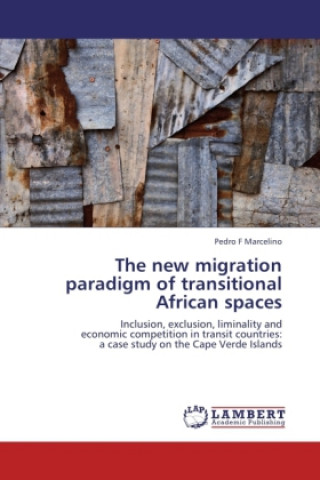 Книга The new migration paradigm of transitional African spaces Pedro F Marcelino