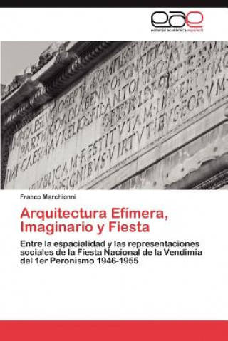 Livre Arquitectura Efimera, Imaginario y Fiesta Franco Marchionni