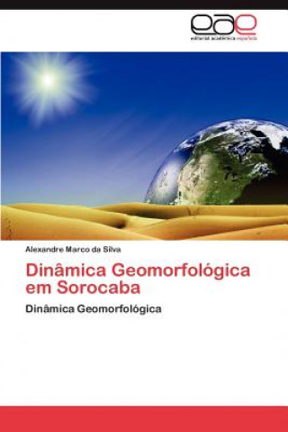 Kniha Dinamica Geomorfologica Em Sorocaba Alexandre Marco da Silva