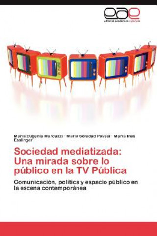 Книга Sociedad mediatizada María Eugenia Marcuzzi