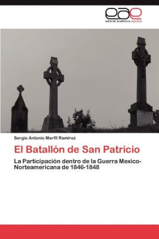 Book Batallon de San Patricio Sergio Antonio Marfil Ramírez