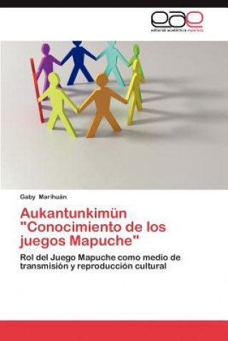 Книга Aukantunkimun Conocimiento de Los Juegos Mapuche Gaby Marihuán