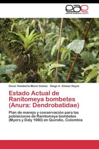 Book Estado Actual de Ranitomeya bombetes (Anura Oscar Humberto Marín Gómez