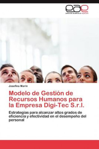 Könyv Modelo de Gestion de Recursos Humanos para la Empresa Digi-Tec S.r.l. Josefina Marin