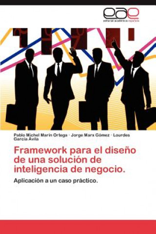 Carte Framework Para El Diseno de Una Solucion de Inteligencia de Negocio. Pablo Michel Marin Ortega