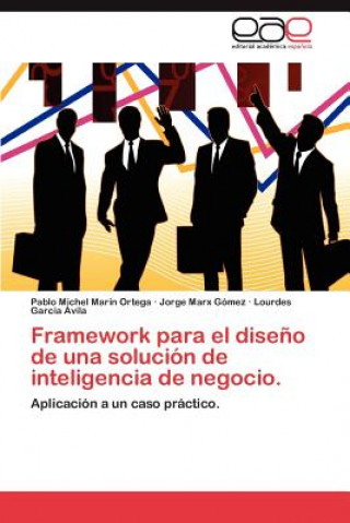 Kniha Framework Para El Diseno de Una Solucion de Inteligencia de Negocio. Pablo Michel Marin Ortega