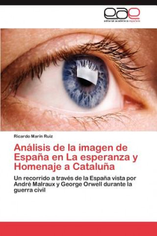 Könyv Analisis de la imagen de Espana en La esperanza y Homenaje a Cataluna Marin Ruiz Ricardo