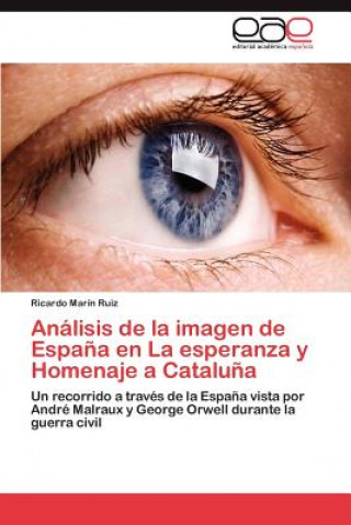 Book Analisis de la imagen de Espana en La esperanza y Homenaje a Cataluna Marin Ruiz Ricardo