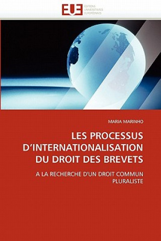 Книга Les Processus d''internationalisation Du Droit Des Brevets Maria Marinho