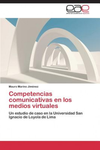 Könyv Competencias comunicativas en los medios virtuales Mauro Marino Jiménez