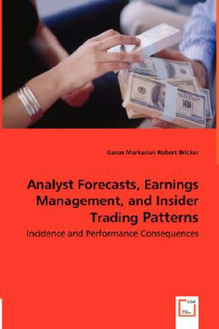 Kniha Analyst Forecasts, Earnings Management, and Insider Trading Patterns - Incidence and Performance Consequences Garen Markarian