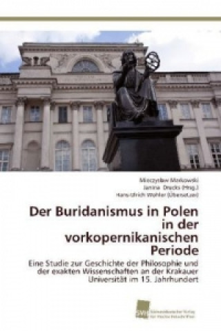 Carte Der Buridanismus in Polen in der vorkopernikanischen Periode Mieczys aw Markowski