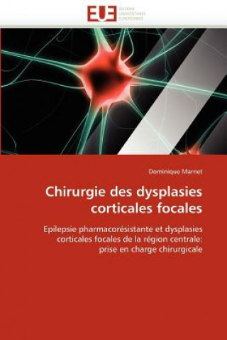 Kniha Chirurgie Des Dysplasies Corticales Focales Dominique Marnet