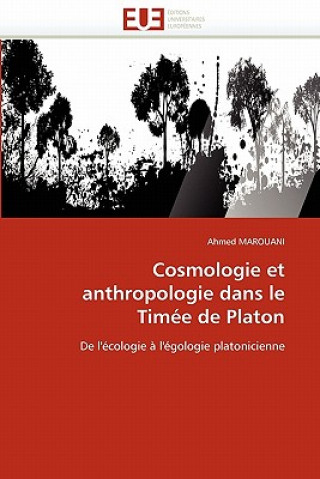 Carte Cosmologie et anthropologie dans le timee de platon Ahmed Marouani