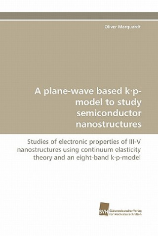 Könyv Plane-Wave Based K.P-Model to Study Semiconductor Nanostructures Oliver Marquardt