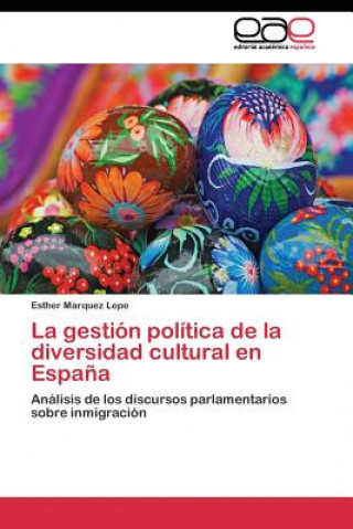 Kniha gestion politica de la diversidad cultural en Espana Esther Marquez Lepe