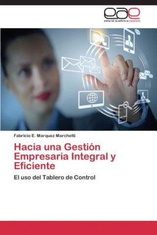 Книга Hacia una Gestion Empresaria Integral y Eficiente Fabricio E. Marquez Marchetti