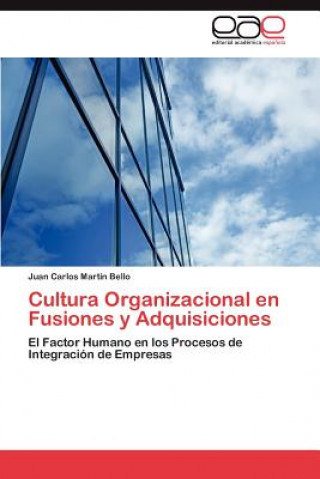 Kniha Cultura Organizacional En Fusiones y Adquisiciones Juan Carlos Martín Bello