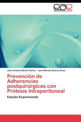 Kniha Prevencion de Adherencias postquirurgicas con Protesis Intraperitoneal Martin Cartes Juan Antonio