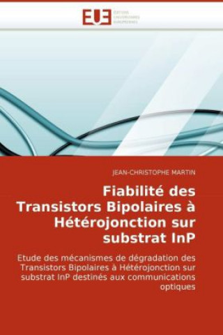 Könyv Fiabilité des Transistors Bipolaires ? Hétérojonction sur substrat InP Jean-Christophe Martin