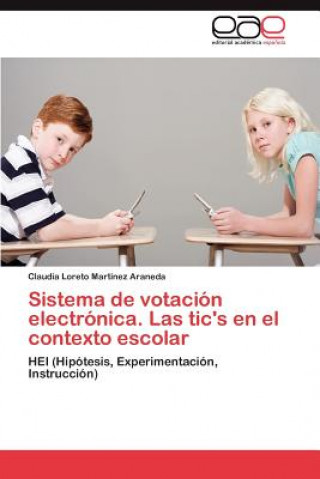 Книга Sistema de Votacion Electronica. Las Tic's En El Contexto Escolar Claudia Loreto Martínez Araneda