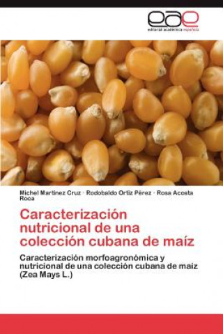 Carte Caracterizacion Nutricional de Una Coleccion Cubana de Maiz Michel Mart Nez Cruz