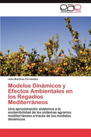 Knjiga Modelos Dinamicos y Efectos Ambientales en los Regadios Mediterraneos Julia Martínez Fernández