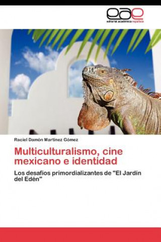 Kniha Multiculturalismo, cine mexicano e identidad Martinez Gomez Raciel Damon