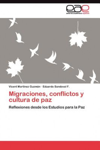 Könyv Migraciones, conflictos y cultura de paz Vicent Martínez Guzmán