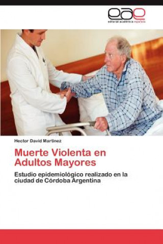 Kniha Muerte Violenta En Adultos Mayores Hector David Martínez