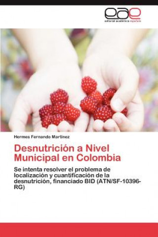 Livre Desnutricion a Nivel Municipal En Colombia Hermes Fernando Martínez