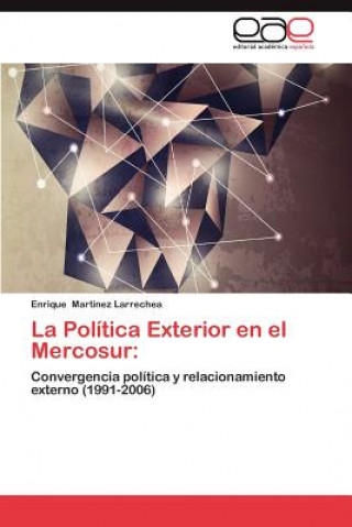 Kniha Politica Exterior En El Mercosur Enrique Martínez Larrechea