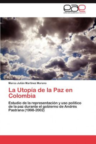 Kniha Utopia de La Paz En Colombia Marco Julián Martínez Moreno