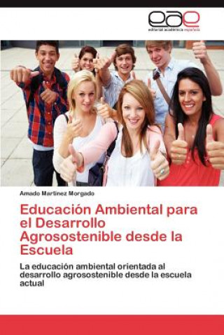 Könyv Educacion Ambiental para el Desarrollo Agrosostenible desde la Escuela Amado Martínez Morgado