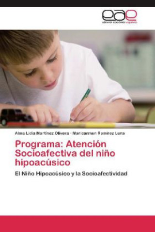 Könyv Programa: Atención Socioafectiva del niño hipoacúsico Alma Lidia Martinez Olivera