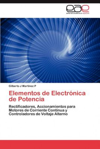 Kniha Elementos de Electronica de Potencia Gilberto J Martínez P