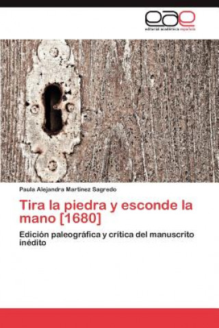 Książka Tira la piedra y esconde la mano [1680] Paula Alejandra Martínez Sagredo